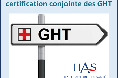 Certification conjointe des GHT : règles HAS Certification conjointe des GHT : règles HAS
