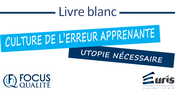 Livre blanc “Culture de l’erreur apprenante : utopie nécessaire”